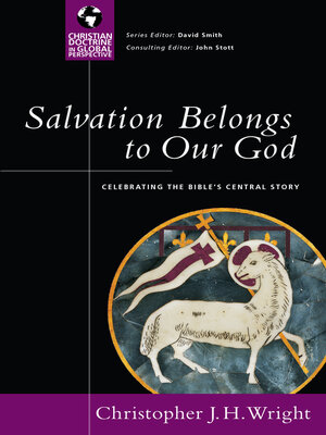 cover image of Salvation Belongs to Our God: Celebrating the Bible's Central Story